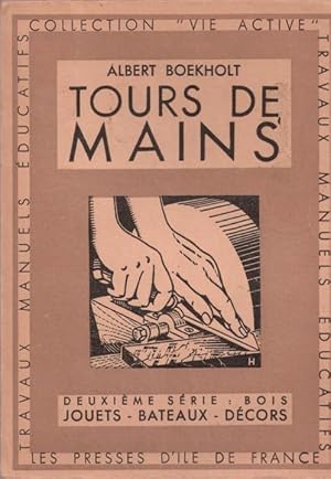 Tours de mains - deuxième série : bois - jouets, bateaux, décors