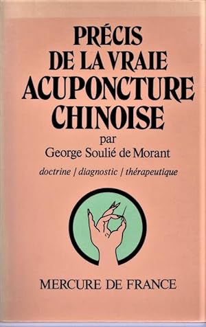 Précis de la vraie Acuponcture chinoise Doctrine - Diagnostic - Thérapeutique