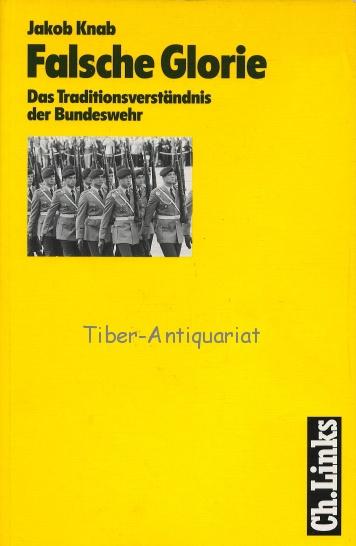 Falsche Glorie: Das Traditionsverständnis der Bundeswehr