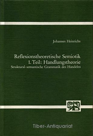 Reflexionstheoretische Semiotik (Abhandlungen zur Philosophie, Psychologie und Pädagogik)