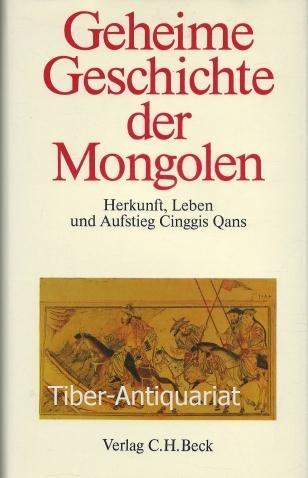 Geheime Geschichte der Mongolen. Herkunft, Leben und Aufstieg Cinggis Qans