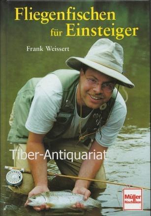 Fliegenfischen für Einsteiger. - Weissert, Frank