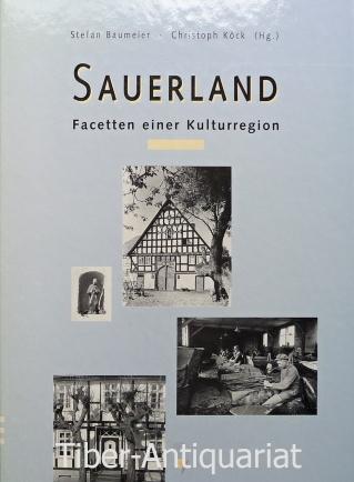 Sauerland: Facetten einer Kulturregion (Schriften des Westfälischen Freilichtmuseums Detmold, Landesmuseum für Volkskunde)