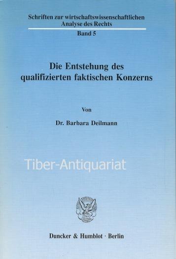 Die Entstehung des qualifizierten faktischen Konzerns. Aus der Reihe: Schriften zur wirtschaftswissenschaftlichen Analyse des Rechts, Band 5. - Deilmann, Barbara
