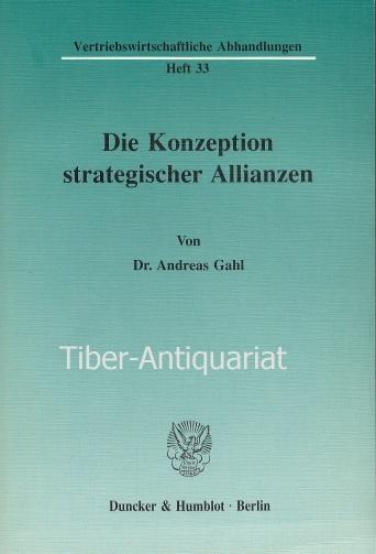 Die Konzeption strategischer Allianzen. Aus der Reihe: Vertriebswirtschaftliche Abhandlungen, Heft 33. - Gahl, Andreas