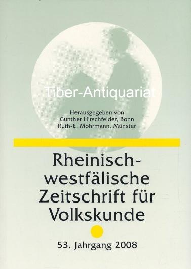 Rheinisch-westfälische Zeitschrift für Volkskunde. 53. Jahrgang 2008. - Hirschfelder, Gunther (Hrsg.) und Mohrmann, Ruth (Hrsg.)