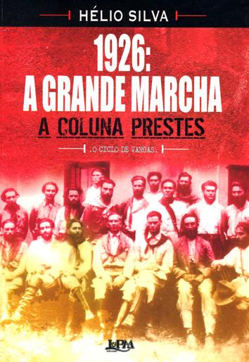 1926 : a grande marcha : a Coluna Prestes. vol. 2 - Silva, Hélio R.S.