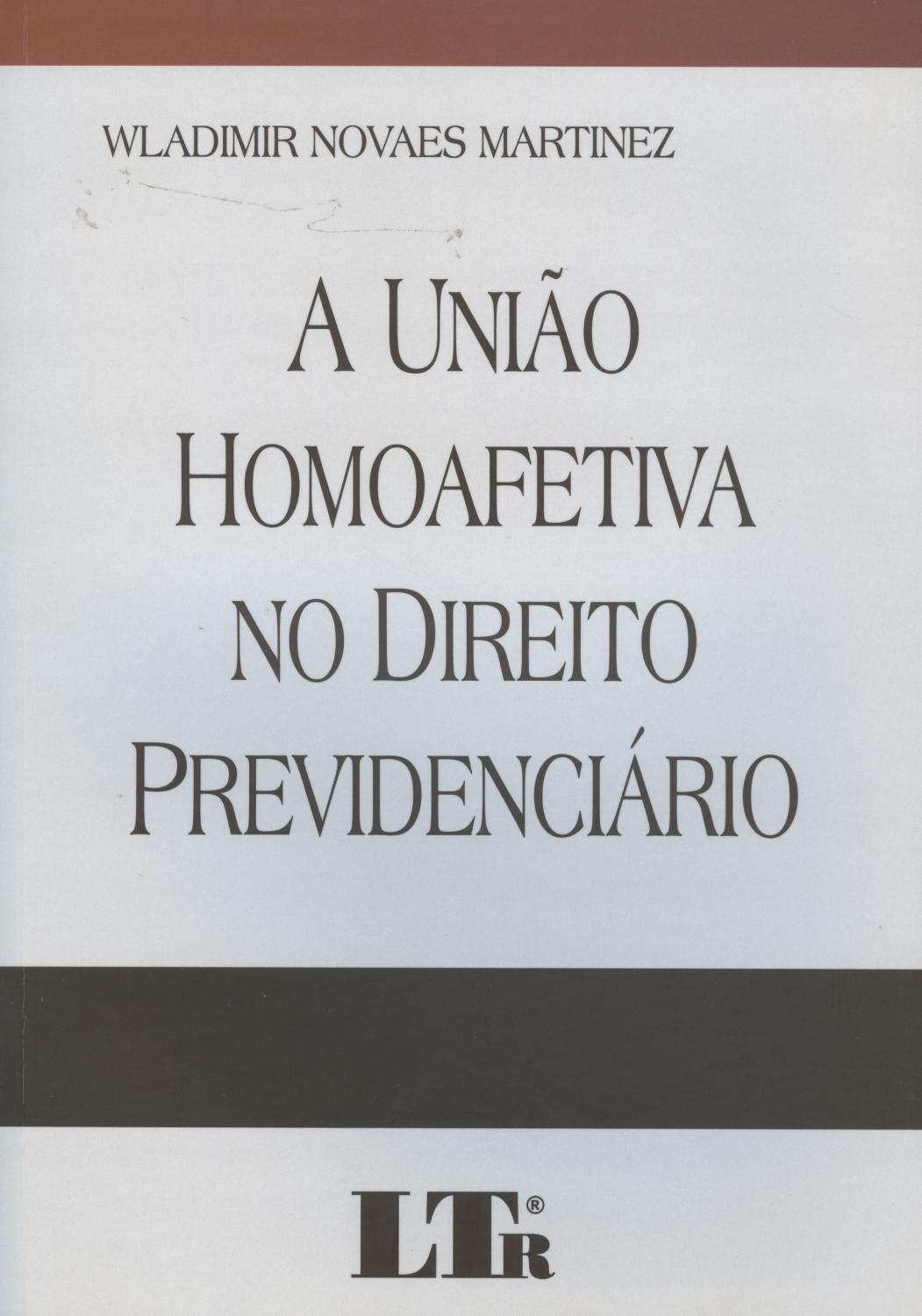 A união homoafetiva no direito previdenciário. - Martinez, Wladimir Novaes