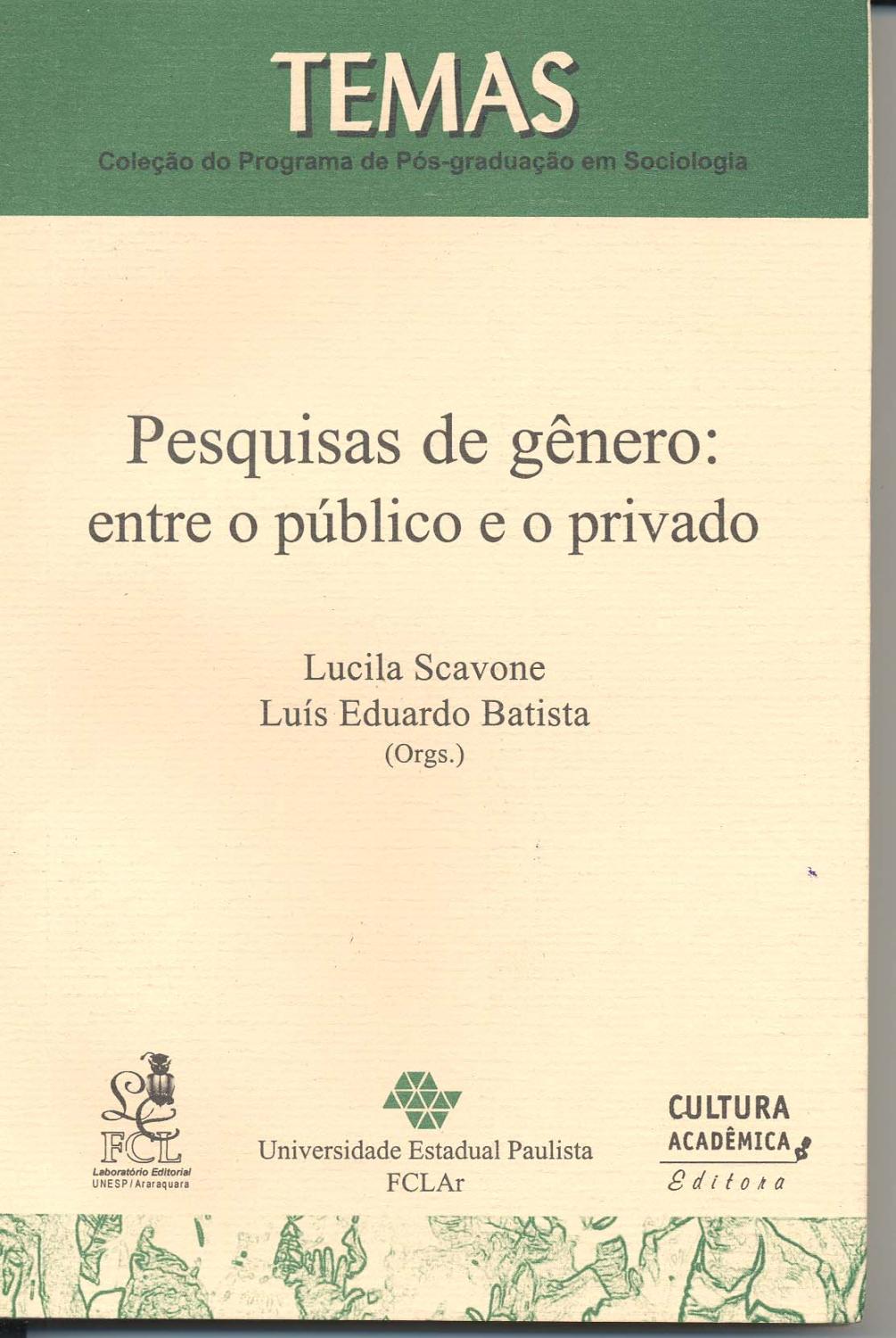 Pesquisas de gênero : entre o público e o privado. -- ( Temas : Programa de pós-graduação em sociologia ; 1 ) - Scavone, Lucila