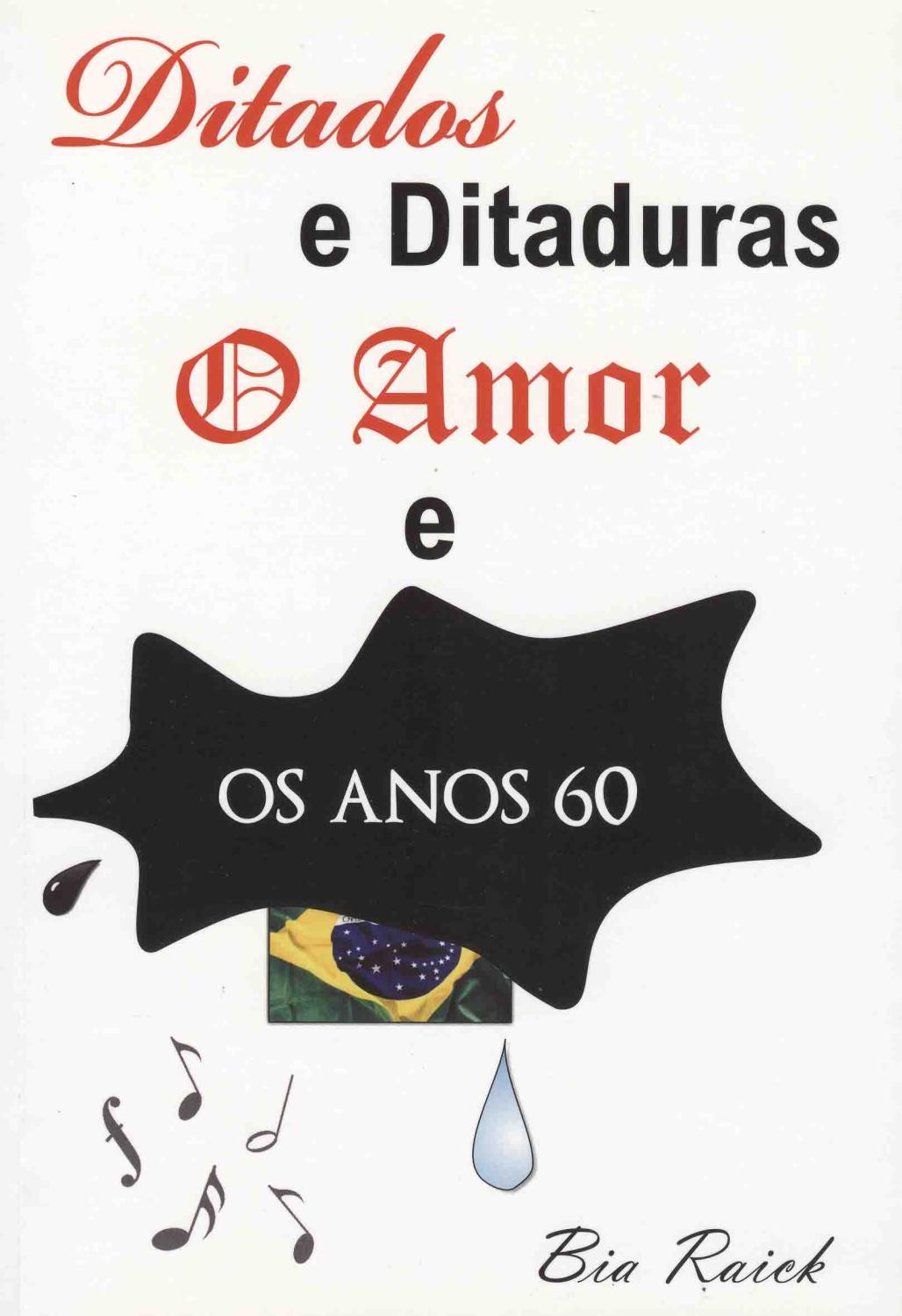 Ditados e ditaduras : o amor e os anos 60. - Raick, Bia