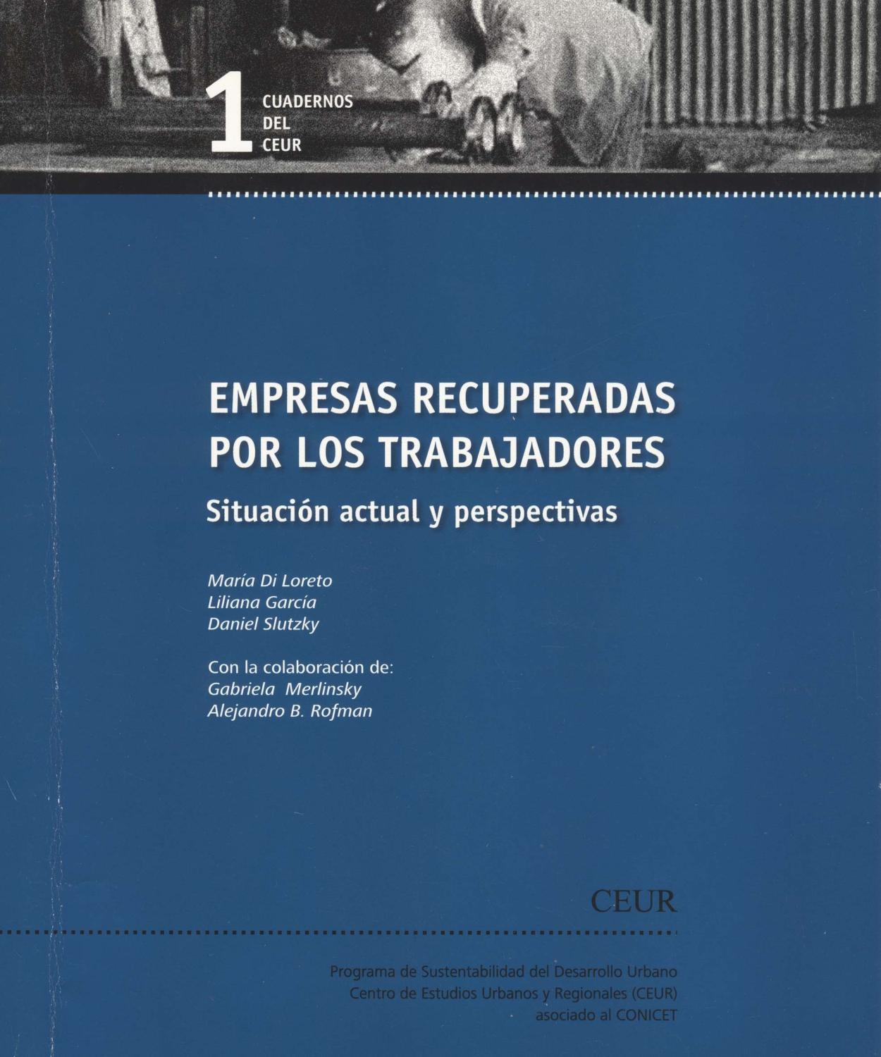 Empresas recuperadas por los trabajadores : situacion actual y perspectivas.-- ( Cuadernos del CEUR [nueva serie] ; 1 ) - Di Loreto, Maria - Garcia, Liliana -
