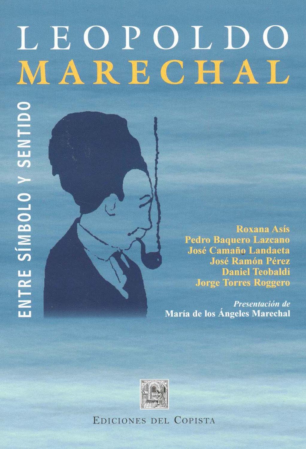 Leopoldo Marechal : entre símbolo y sentido. - Asís, Roxana E. -