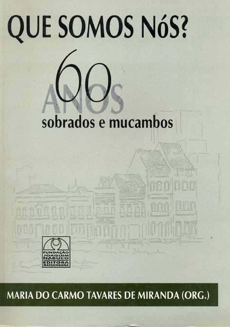 Que somos nós? : 60 anos de sobrados e mucambos : simposio comemorativo (1996 : Recife).-- ( Estudos Freyrianos ; 3 ) - Miranda, Maria do Carmo Tavares -