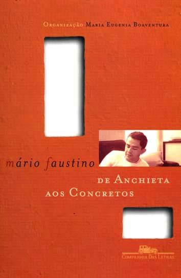 De Anchieta aos concretos : poesia brasileira no jornal. - Faustino, Mário