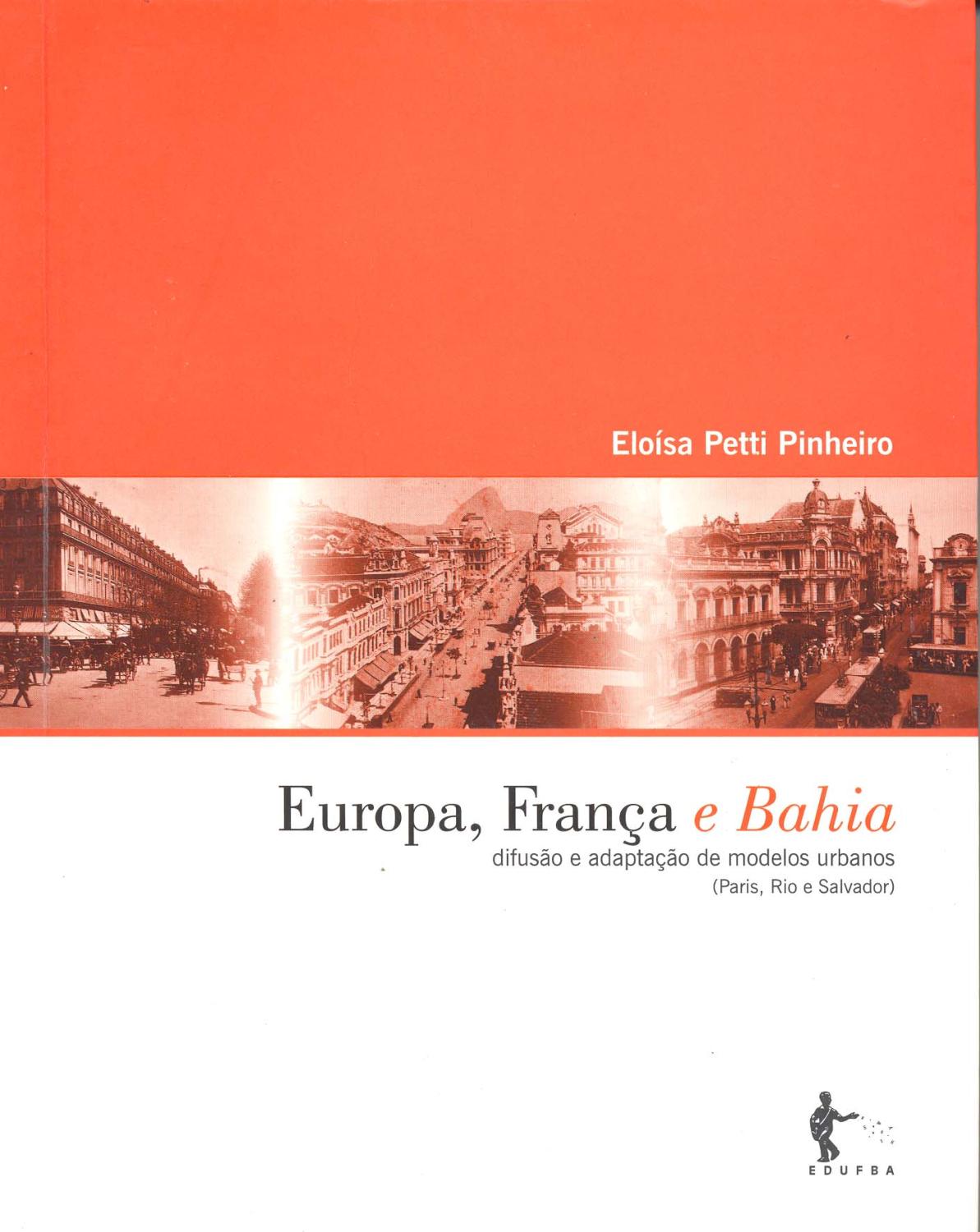 Europa, França e Bahia : difusão e adaptação de modelos urbanos (Paris, Rio e Salvador). - Pinheiro, Eloísa Petti