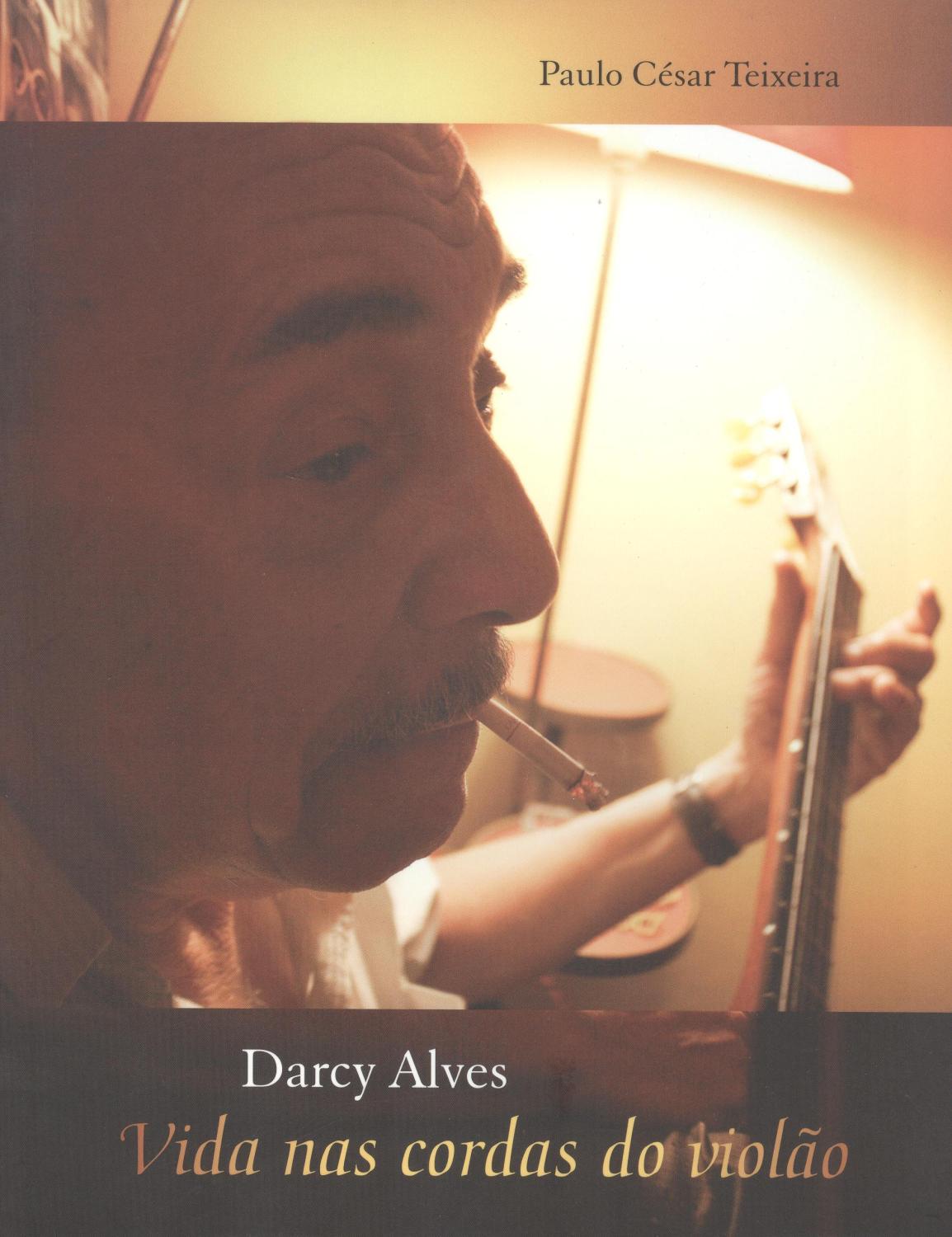 Darcy Alves : vida nas cordas do violão. - Teixeira, Paulo César