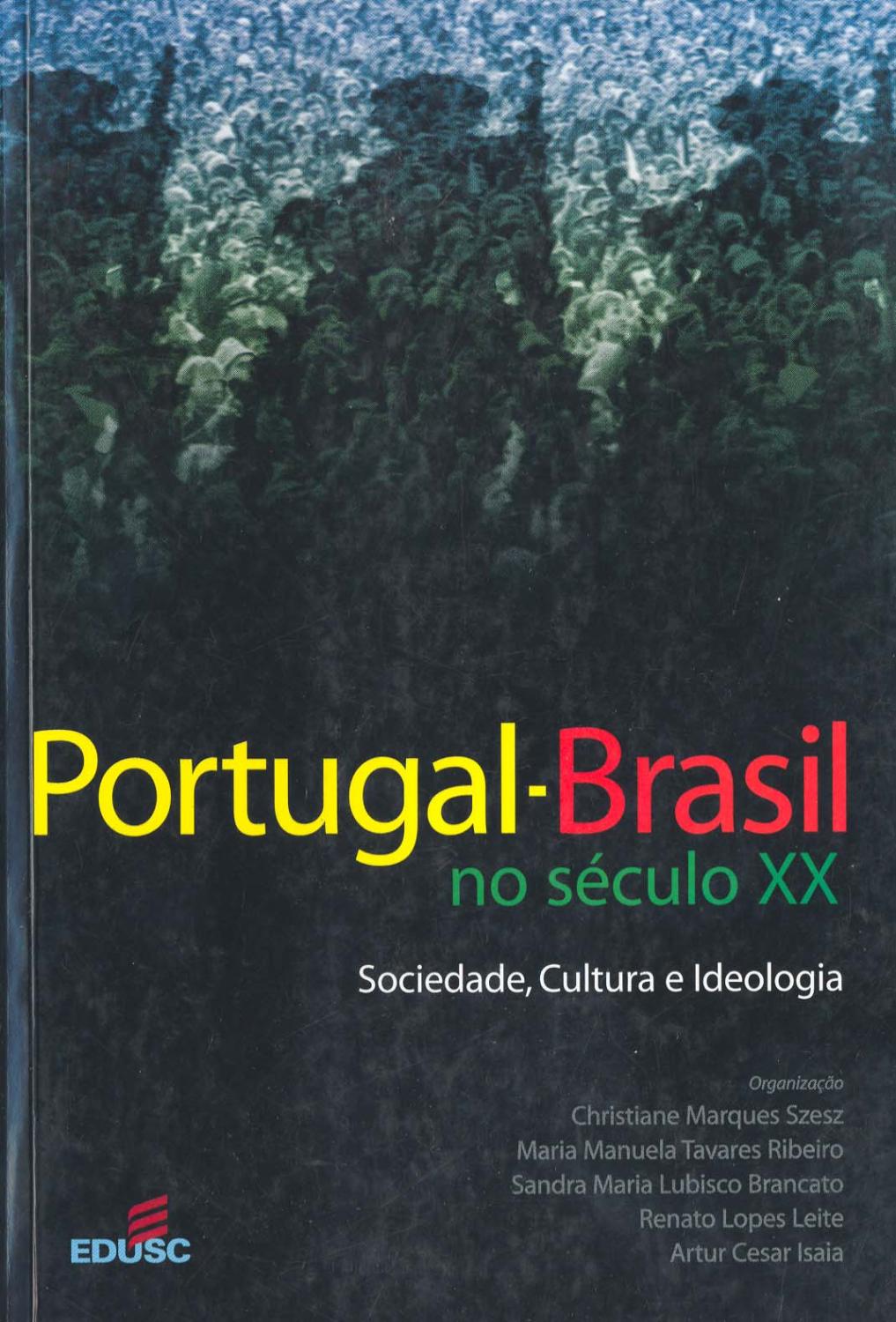 Portugal-Brasil no século XX : sociedade, cultura e ideologia. Colóquio Internacional (1: 2001 set. 24-26 : Curitiba, Br). -- ( História )