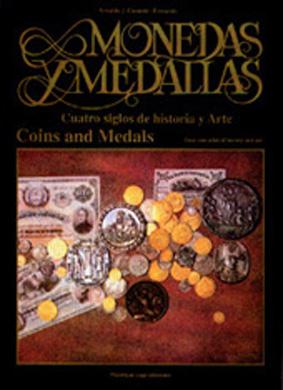 Monedas y medallas : cuatro siglos de historia y arte = coins and medals : four centuries of history and art. - Cunietti-Ferrando, Arnaldo J. -