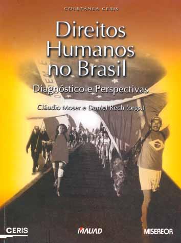 Direitos humanos no Brasil : diagnóstico e perspectivas : ollhar dos parceiros de Misereor. -- ( Coletânea CERIS ; 1 ) - Moser, Cláudio