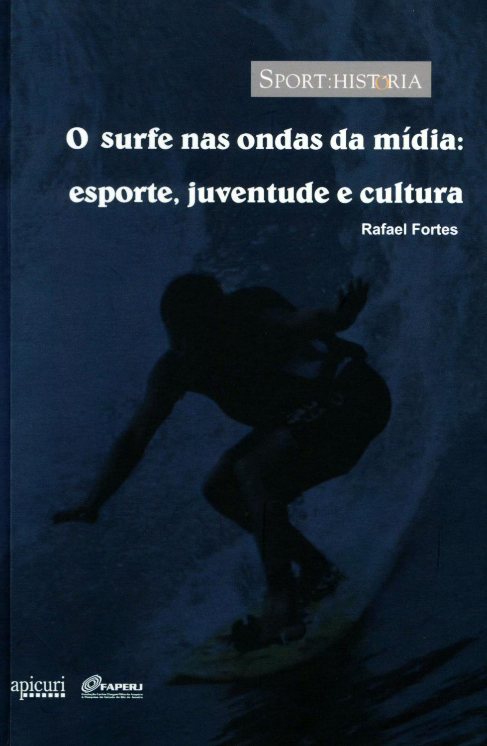 O surfe nas ondas da mÃ­dia : esporte, juventude e cultura. -- ( Sport : histÃ³ria ) - Fortes, Rafael