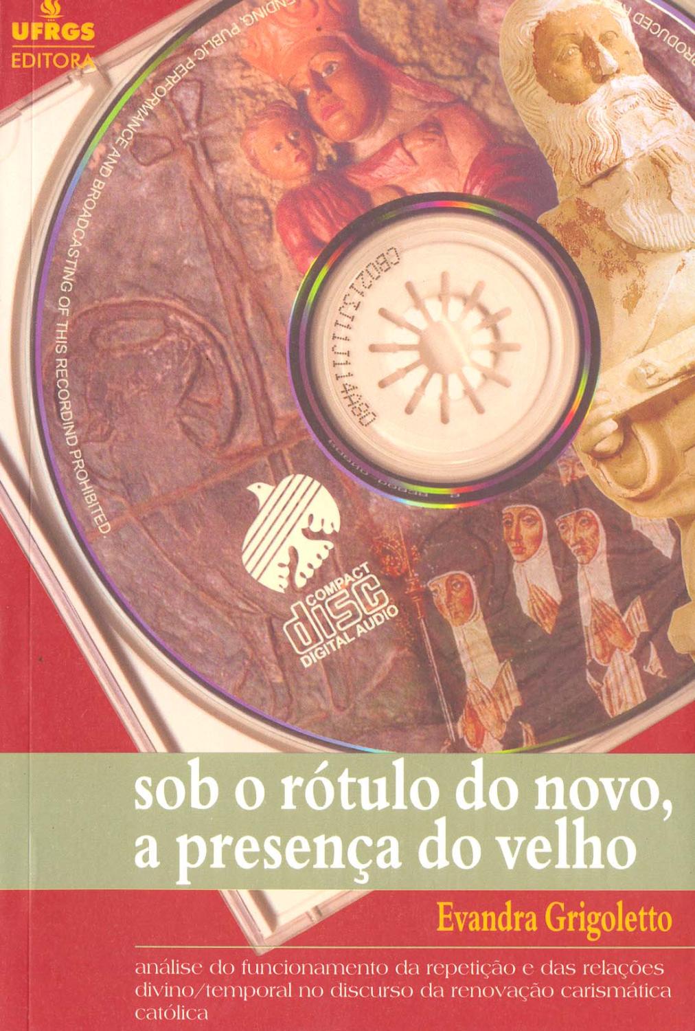 Sob o rótulo do novo, a presença do velho : análise do funcionamento da repetição e das relações divino/temporal no discurso da renovação carismática católica. - Grigoletto, Evandra