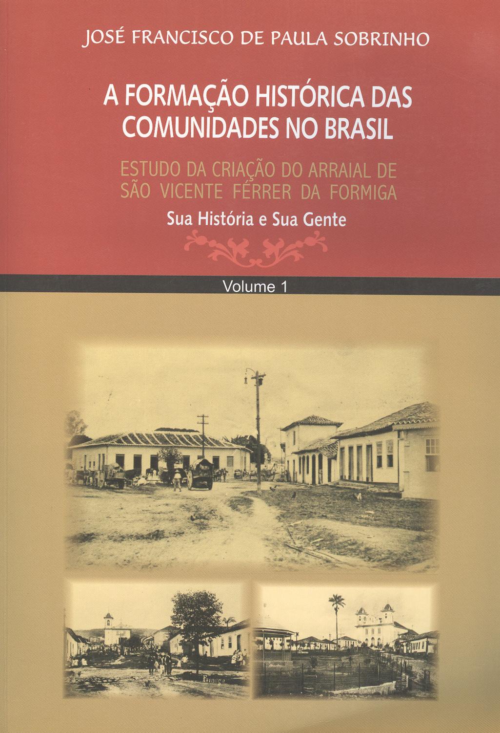 Estudo da criação do arraial de São Vicente Férrer da Formiga : sua história e sua gente. vol. 1 - Sobrinho, José Francisco de Paula