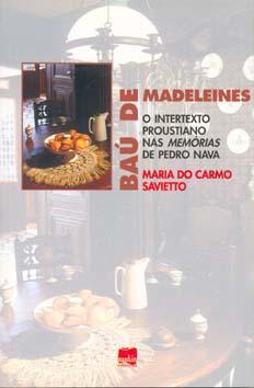 Baú de madeleines : o intertexto proustiano nas Memórias de Pedro Nava. - Savietto, Maria do Carmo