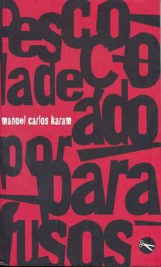 Pescoço ladeado por parafusos. -- ( Livros do cão ; 13 ) - Karam, Manoel Carlos