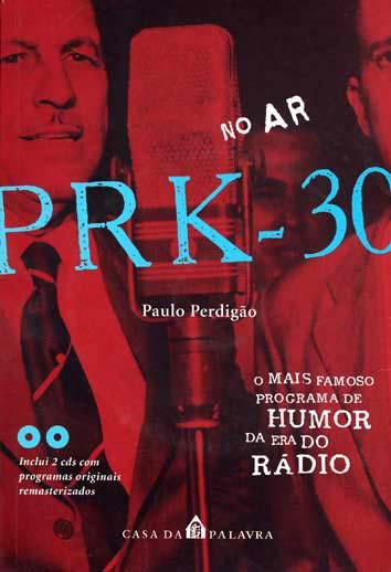 No ar : PRK- 30! : o mais famoso programa de humor da era do rádio. - Perdigão, Paulo