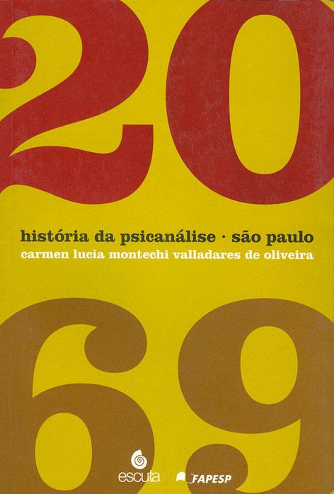 História da psicanálise : São Paulo (1920-1969). - Oliveira, Carmen Lucia Montechi Valladares de