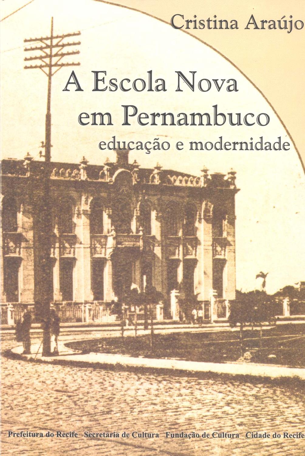 A Escola Nova em Pernambuco : educação e modernidade.-- ( Capibaribe ; 1 ) - Araújo, Maria Cristina de Albuquerque -