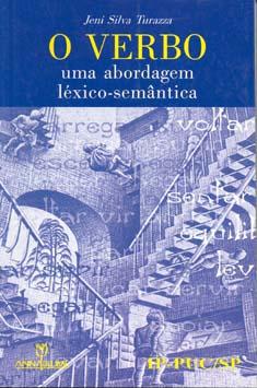 O verbo : uma abordagem léxico-semântica. - Turazza, Jeni Silva