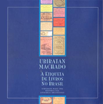 A etiqueta de livros no Brasil : subsídios para uma história das livrarias brasileiras. - Machado, Ubiratan -