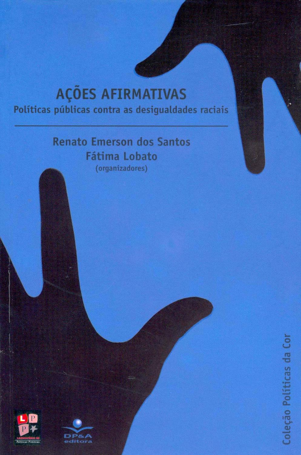Ações afirmativas : políticas públicas contra as desigualdades raciais.-- ( Políticas da cor ) - Santos, Renato Emerson dos - Lobato, Fátima -