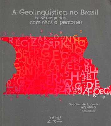 A geolingüística no Brasil : trilhas seguidas, caminhos a percorrer. - Aguilera, Vanderci de Andrade