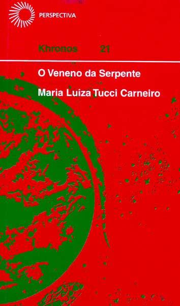 O veneno da serpente : reflexões sobre o anti-semitismo no Brasil. -- ( Khronos ; 21 ) - Carneiro, Maria Luiza Tucci