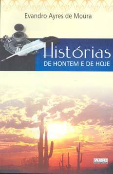 Histórias de hontem e de hoje. - Moura, Evandro Ayres de
