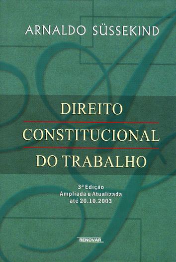 Direito constitucional do trabalho. - Sussekind, Arnaldo