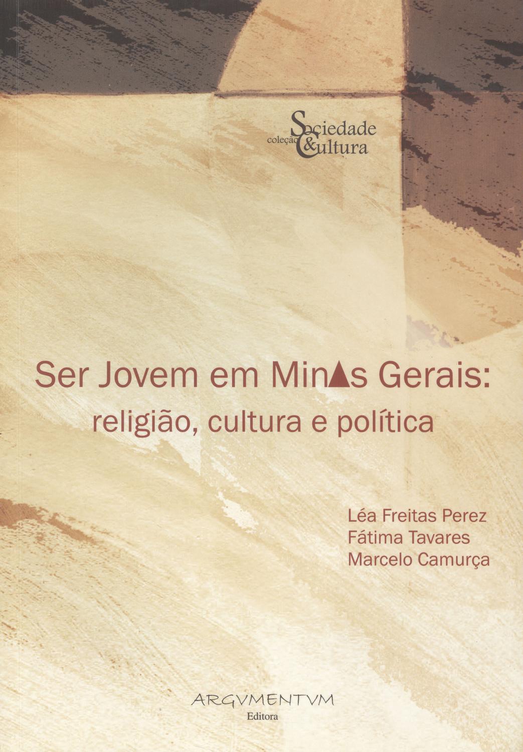 Ser jovem em Minas Gerais : religião, cultura e política.-- ( Sociedade & cultura ) - Perez, Léa Freitas - Tavares, Fátima - Camurça, Marcelo -