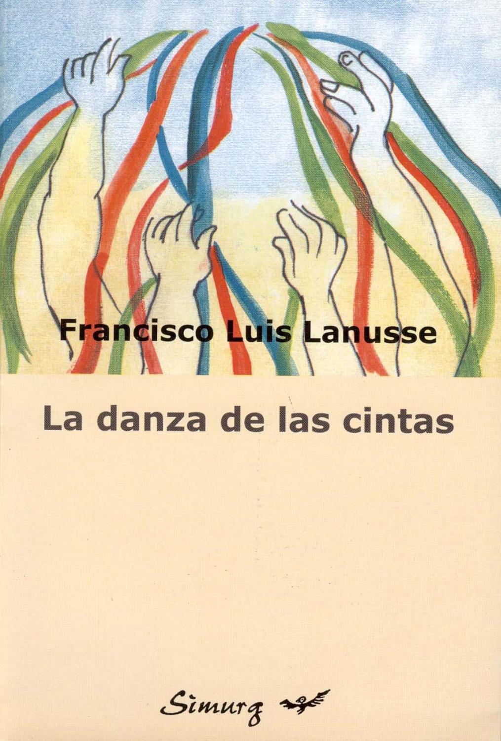 La danza de las cintas : novela. par Lanusse, Francisco Luis ...