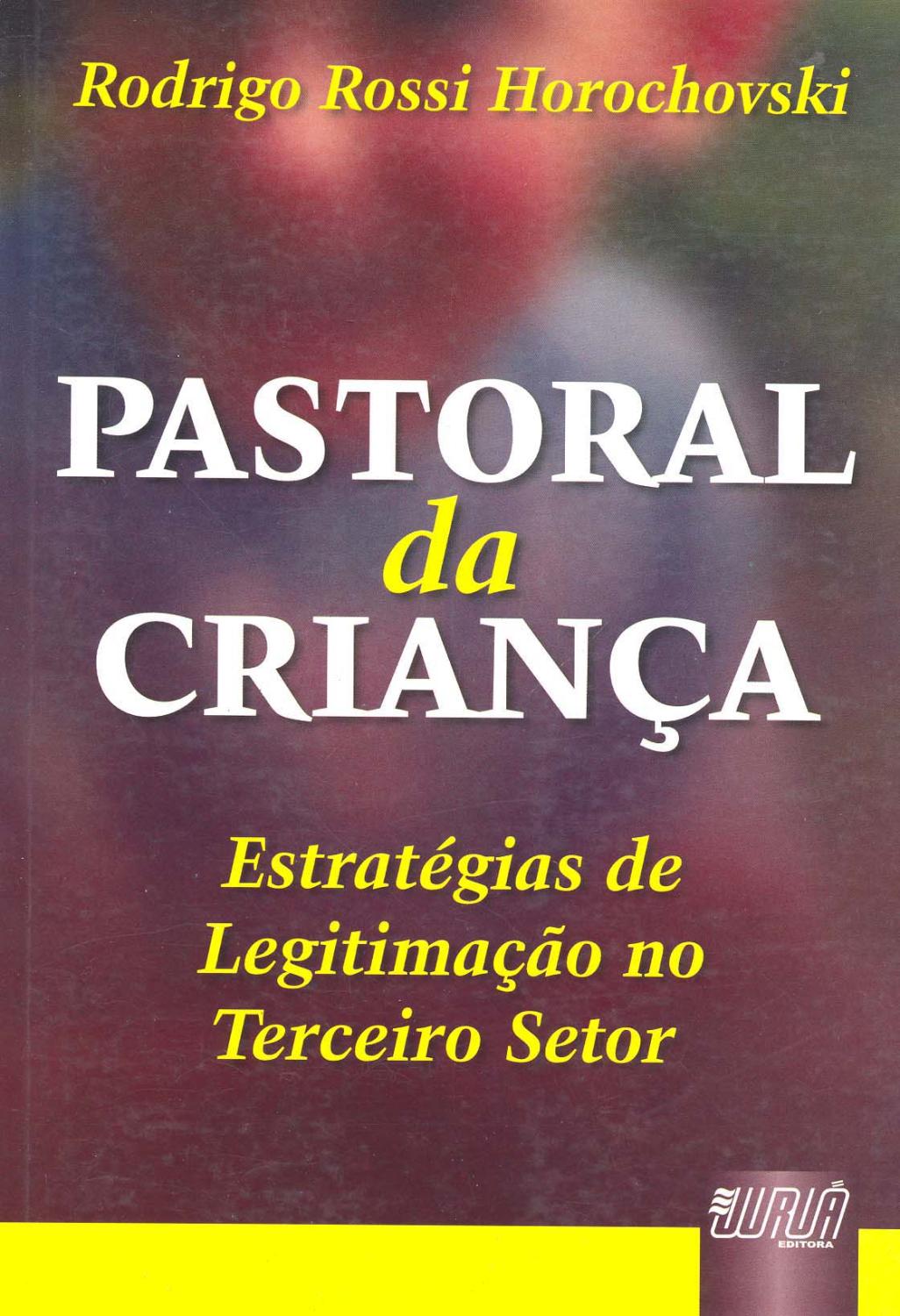 Pastoral da criança : estratégias de legitimação no terceiro setor. - Horochovski, Rodrigo Rossi