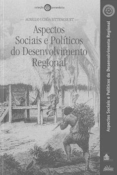 Aspectos sociais e politicos do desenvolvimento regional. -- ( Poranduba ; 1 ) - Bittencourt, Agnello Uchôa