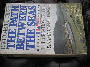 The Path Between The Seas: The Creation Of The Panama Canal 1870-1914