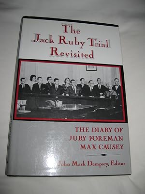 The Jack Ruby Trial Revisited: The Diary Of Jury Foreman Max Causey