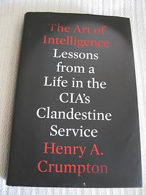 The Art Of Intelligence: Lessons From A CIA's Clandestine Service