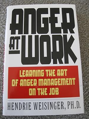 Anger At Work: Learning The Art Of Anger Management On The Job