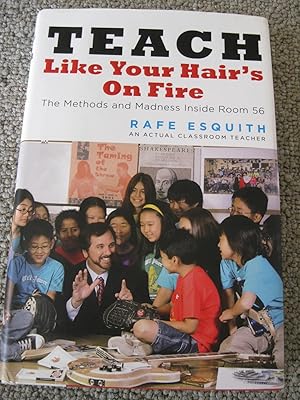 Teach Like Your Hair's On Fire: The Methods And Madness Inside Room 56