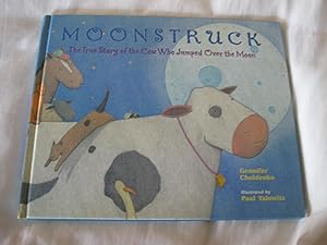Moonstruck: The True Story Of The Cow Who Jumped Over The Moon