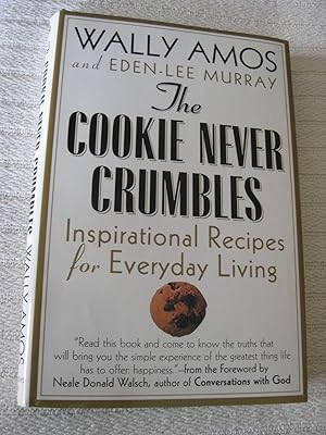The Cookie Never Crumbles: Inspirational Recipes For Everyday Living