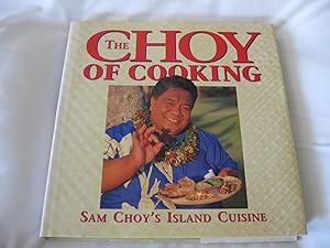 The Choy Of Cooking: Sam Choy's Island Cuisine